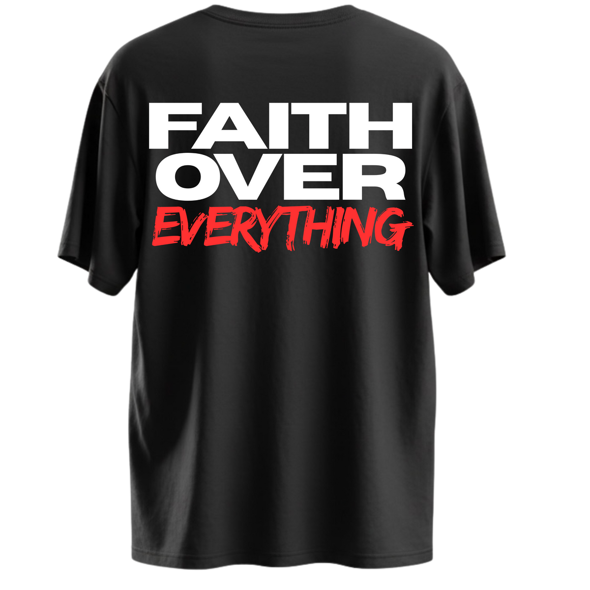 Faith over EVERYTHING Tee