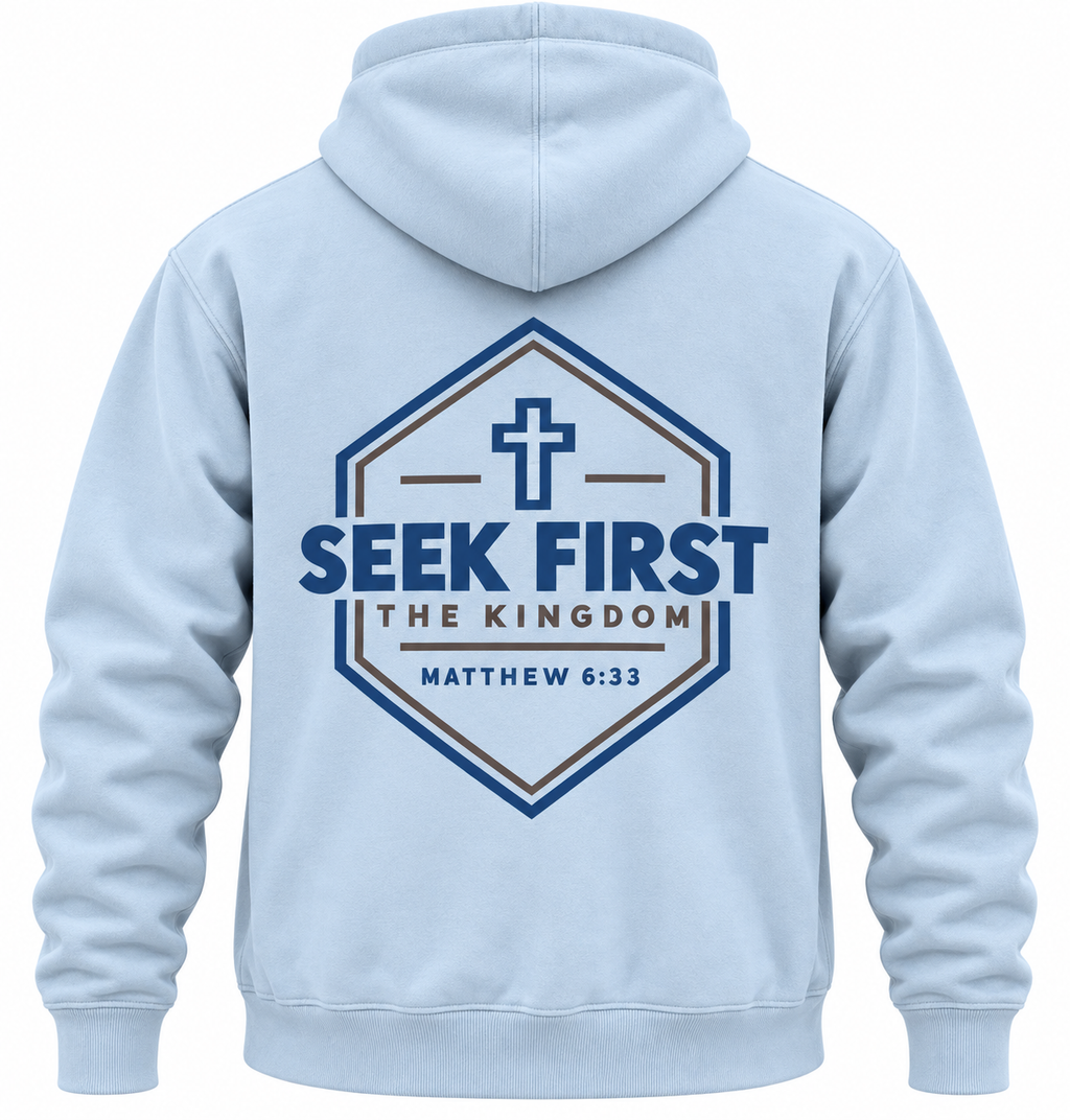 Seek First the Kingdom hoodie